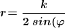 \small \boldsymbol{r\! =\frac{k}{2\:sin(\varphi)\: cos(\alpha)}}